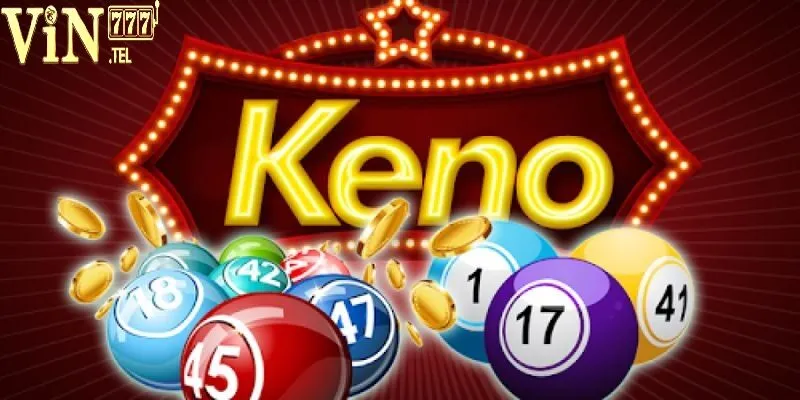 Chơi Ngay Keno VIN777 và Nhận Phần Thưởng Đặc Biệt 3 Hướng dẫn cách thức tham gia chơi Keno