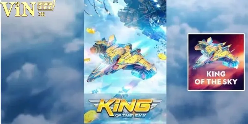 King Of The Sky Tại VIN777 - Tựa Game Hot Không Thể Bỏ Lỡ 2 Giới thiệu sơ lược về tựa game King of the sky